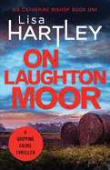 On Laughton Moor: A gripping crime thriller