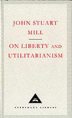 On Liberty and Utilitarianism - Mill, John Stuart