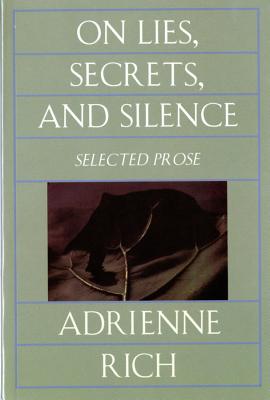 On Lies, Secrets, and Silence: Selected Prose, 1966-1978 - Rich, Adrienne