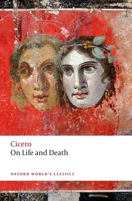 On Life and Death - Cicero, and Davie, John (Translated by), and Griffin, Miriam T. (Editor)