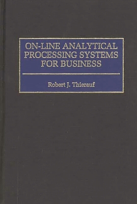 On-line Analytical Processing Systems for Business - Thierauf, Robert J.