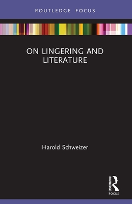 On Lingering and Literature - Schweizer, Harold