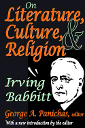 On Literature, Culture, and Religion: Irving Babbitt