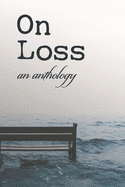 On Loss: an anthology