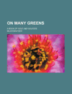 On Many Greens; A Book of Golf and Golfers