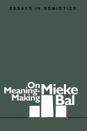 On Meaning-Making: Essays in Semiotics
