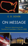 On Message: Television Advertising by the Presidential Candidates in Election 2008