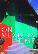 On Mexican Time: A New Life in San Miguel - Cohan, Tony