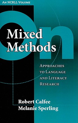 On Mixed Methods: Approaches to Language and Literacy Research - Calfee, Robert, and Sperling, Melanie