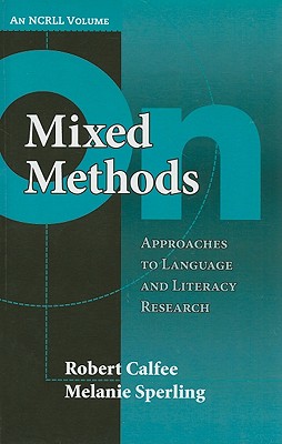 On Mixed Methods: Approaches to Language and Literacy Research - Calfee, Robert, and Sperling, Melanie