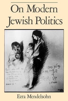 On Modern Jewish Politics - Mendelsohn, Ezra