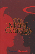 On Moral Courage - Mackenzie, Compton