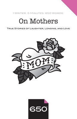 On Mothers: True Stories of Laughter, Longing, and Love - Bennett, Elva (Contributions by), and Frankel, Martha (Contributions by), and Fung, Paula (Contributions by)