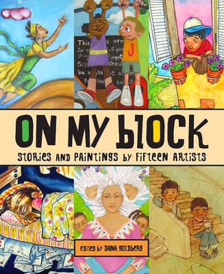 On My Block: Stories and Paintings by Fifteen Artists - Goldberg, Dana (Editor)