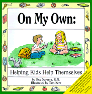 On My Own: Helping Kids Help Themselves - Navarra, Tova, R.N.