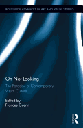 On Not Looking: The Paradox of Contemporary Visual Culture