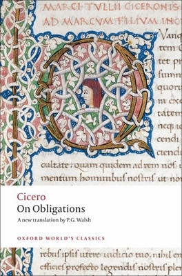On Obligations: de Officiis - Cicero, and Walsh, P G