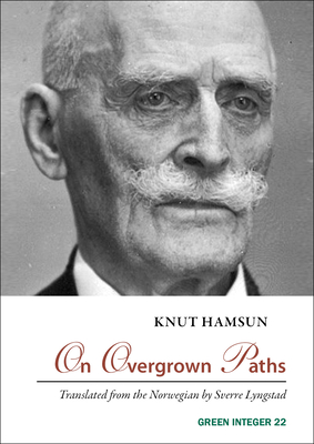 On Overgrown Paths - Hamsun, Knut, and Lyngstad, Sverre (Translated by)