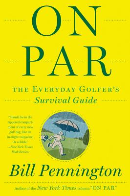 On Par: The Everyday Golfer's Survival Guide - Pennington, Bill