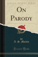 On Parody (Classic Reprint)