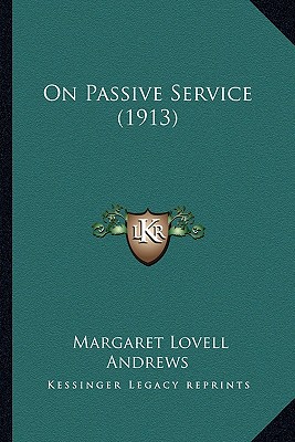 On Passive Service (1913) - Andrews, Margaret Lovell