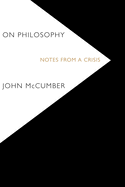 On Philosophy: Notes from a Crisis