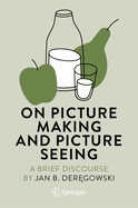 On Picture Making and Picture Seeing: A Brief Discourse