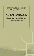 On Pornography: Literature, Sexuality and Obscenity Law