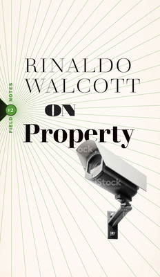 On Property: Policing, Prisons, and the Call for Abolition - Walcott, Rinaldo