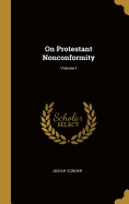 On Protestant Nonconformity; Volume I
