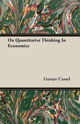 On Quantitative Thinking In Economics - Cassel, Gustav