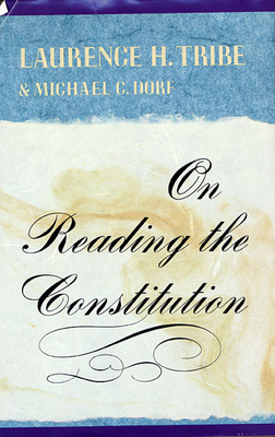 On Reading the Constitution - Tribe, Laurence H, and Dorf, Michael C