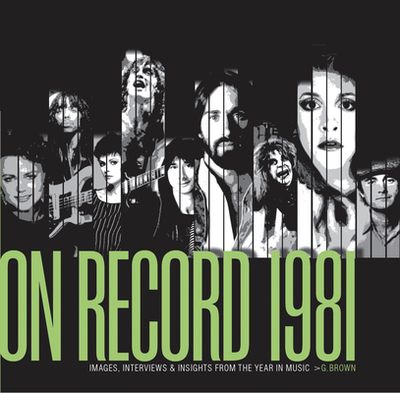 On Record - Vol. 4: 1981: Images, Interviews & Insights from the Year in Music - Brown, G