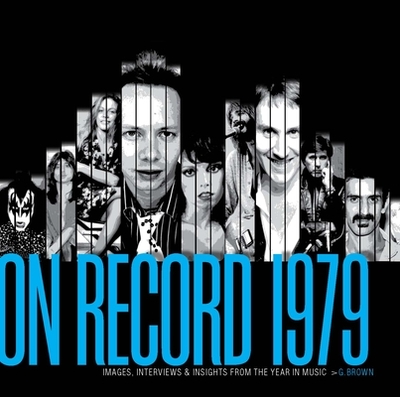 On Record - Vol. 7: 1979: Images, Interviews & Insights from the Year in Music - Brown, G