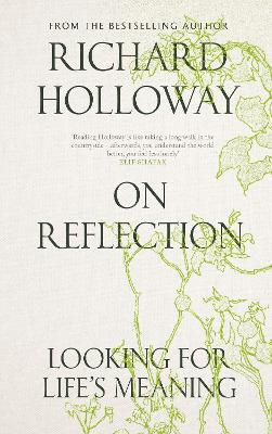 On Reflection: Looking for Life's Meaning - Holloway, Richard