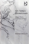 On Sren Kierkegaard: Dialogue, Polemics, Lost Intimacy, and Time