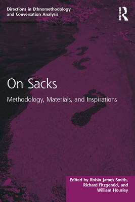 On Sacks: Methodology, Materials, and Inspirations - Smith, Robin James (Editor), and Fitzgerald, Richard (Editor), and Housley, William (Editor)