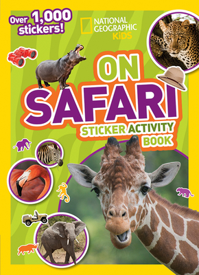 On Safari Sticker Activity Book: Over 1,000 Stickers! - National Geographic Kids