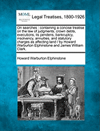 On Searches: Containing a Concise Treatise on the Law of Judgments, Crown Debts, Executions, Lis Pendens, Bankruptcy, Insolvency