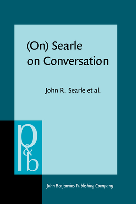 (On) Searle on Conversation: Compiled and Introduced by Herman Parret and Jef Verschueren - Searle, John R, and Parret, Herman, Professor, and Verschueren, Jef