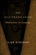 On Self-Translation: Meditations on Language