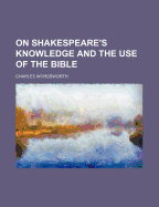 On Shakespeare's Knowledge and the Use of the Bible