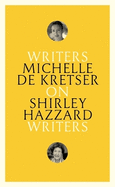 On Shirley Hazzard: Writers on Writers