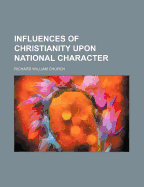 On Some Influences of Christianity Upon National Character: Three Lectures Delivered in St. Paul's Cathedral, February 4th, 11th, and 18th, 1873