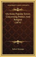 On Some Popular Errors Concerning Politics and Religion (1874)