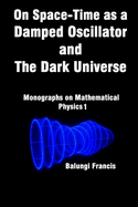 On Spacetime as a Damped Oscillator and The Dark Universe
