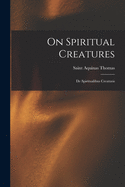 On Spiritual Creatures: De Spiritualibus Creaturis