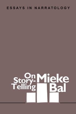 On Story-Telling: Essays in Narratology - Bal, Mieke