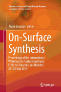 On-Surface Synthesis: Proceedings of the International Workshop On-Surface Synthesis, Ecole Des Houches, Les Houches 25-30 May 2014
