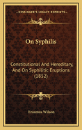 On Syphilis: Constitutional and Hereditary, and on Syphilitic Eruptions (1852)